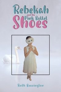 bokomslag Rebekah and the Pink Ballet Shoes