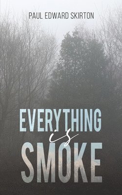 Everything is Smoke 1