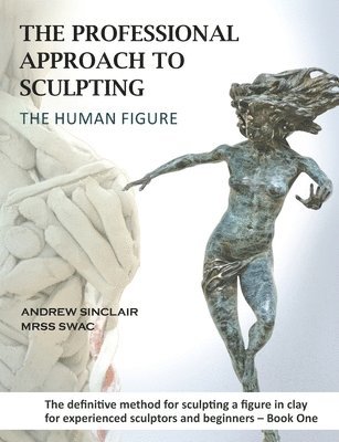 The Professional Approach to Sculpting the Human Figure 1