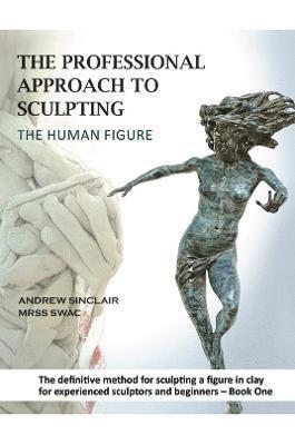 Professional Approach to Sculpting the Human Figure