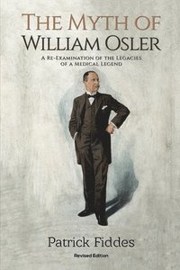 bokomslag The Myth of William Osler