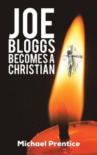 bokomslag Joe Bloggs Becomes A Christian