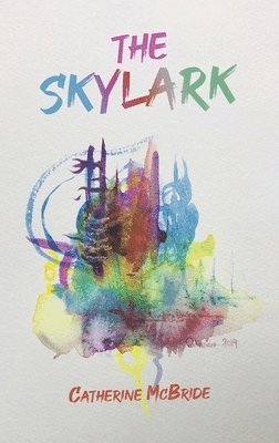 Catherine McBride - Skylark, Inbunden