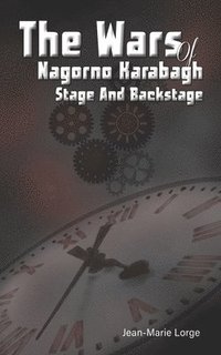 bokomslag The Wars of Nagorno Karabagh - Stage and Backstage