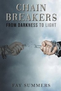 bokomslag Chain Breakers - From Darkness to Light