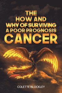 bokomslag The How and Why of Surviving a Poor Prognosis Cancer