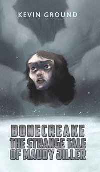 bokomslag Bonecreake: The Strange Tale of Maudy Jiller