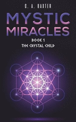C. A. Baxter - Mystic Miracles - Book 1, Häftad