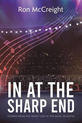 In At The Sharp End (Stories From The Front Line Of The Music Business) 1