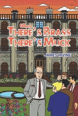James Irvine - Where There's Brass, There's Muck, Häftad