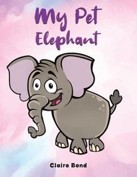 bokomslag My Pet Elephant