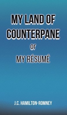 My Land of Counterpane or My Resume 1