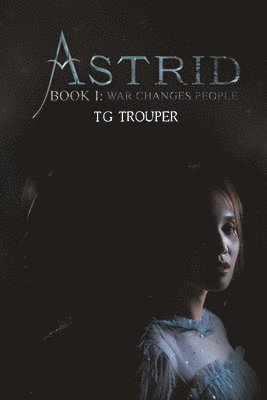 Astrid-Book I: War Changes People 1