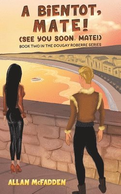 bientot, Mate! (See You Soon, Mate!)