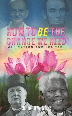 Richard Winter - How to BE the Change We Need, Häftad