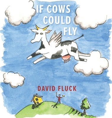 David Fluck - If Cows Could Fly, Inbunden