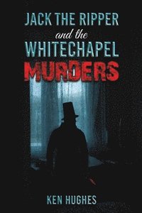 bokomslag Jack the Ripper and the Whitechapel Murders