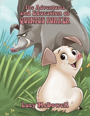 The Adventures And Education of Quintus Porker 1