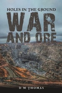 bokomslag Holes in the Ground: War and Ore