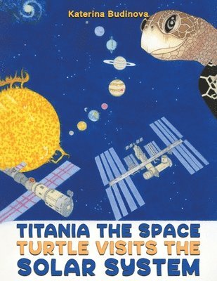 Titania the Space Turtle Visits the Solar System 1