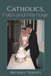 bokomslag Catholics, Faith and Marriage