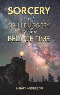 bokomslag Sorcery and Skullduggery in the Belt of Time