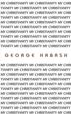 George Habash - My Christianity, Häftad