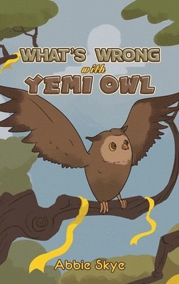 Abbie Skye - What's Wrong with Yemi Owl, Inbunden