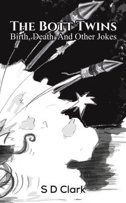 S D Clark, S. D. Clark - Bott Twins: Birth, Death and Other Jokes, Häftad