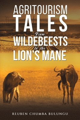 bokomslag Agritourism Tales: From Wildebeests to the Lion's Mane