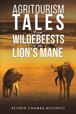 Agritourism Tales: From Wildebeests to the Lions Mane 1