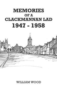 bokomslag Memories of a Clackmannan Lad 1947  1958