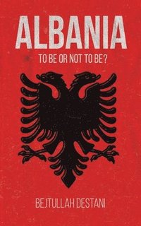 bokomslag Albania: To Be or Not to Be?