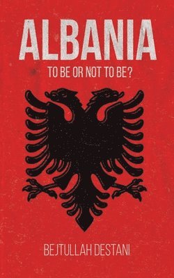 bokomslag Albania: To Be or Not to Be?