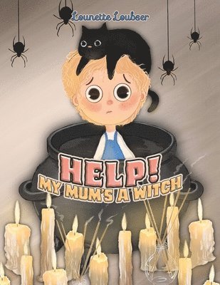 Lounette Loubser - Help! My Mum's a Witch, Häftad