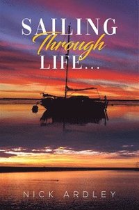 bokomslag Sailing Through Life...