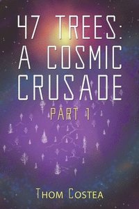 bokomslag 47 Trees: A Cosmic Crusade Part 1