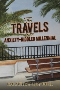 bokomslag The Travels of an Anxiety-Riddled Millennial