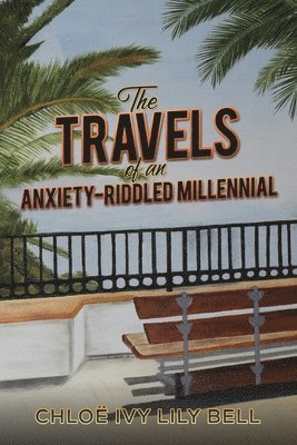 The Travels of an Anxiety-Riddled Millennial 1