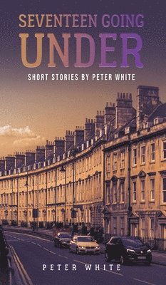 Peter White - Seventeen Going Under, Inbunden