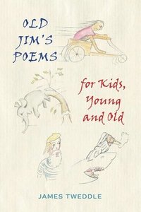 bokomslag Old Jim's Poems for Kids, Young and Old