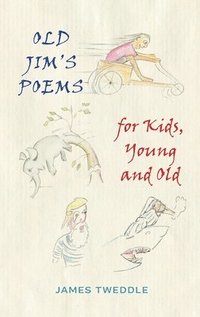 bokomslag Old Jim's Poems for Kids, Young and Old