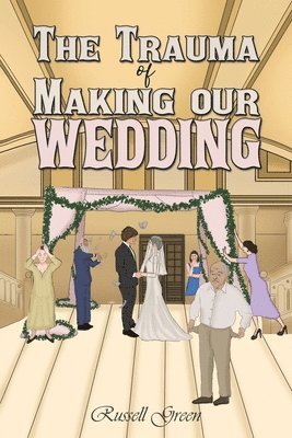 The Trauma of Making our Wedding 1