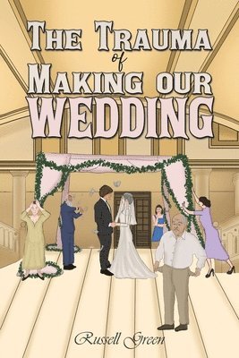 Russell Green - Trauma of Making our Wedding, Häftad
