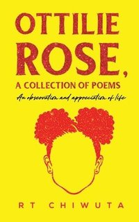 bokomslag Ottilie Rose, A Collection of Poems