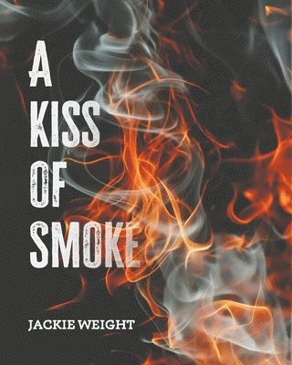 Jackie Weight - Kiss of Smoke, Häftad