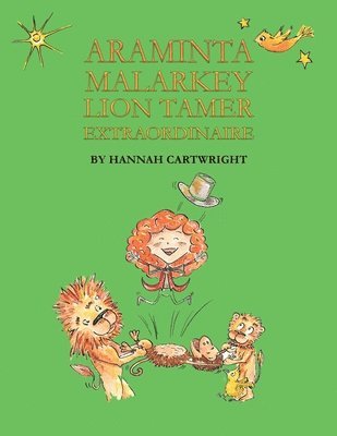 Araminta Malarkey: Lion Tamer Extraordinaire 1