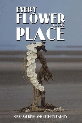 Graham King, Stephen Barney - Every Flower Has Its Place, Häftad