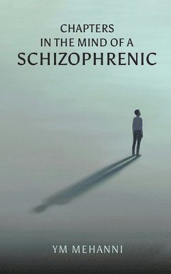 Chapters in the Mind of a Schizophrenic 1