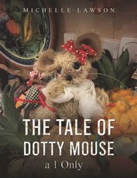 bokomslag The Tale of Dotty Mouse - a 1 Only